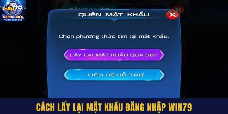 Lấy lại mật khẩu đăng nhập Win79 siêu đơn giản