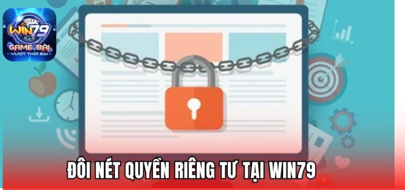 Sơ lược về quyền riêng tư tại Win79