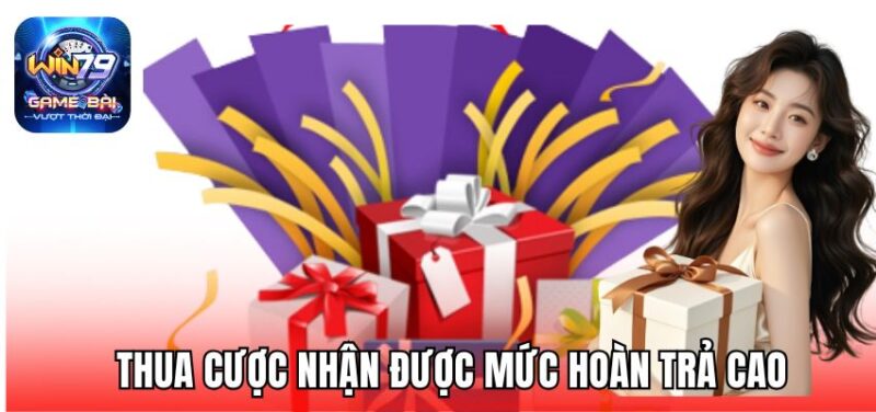 Thua cược nhận được mức hoàn trả cao