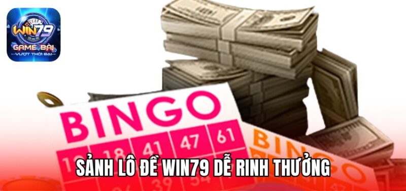 Sảnh lô đề Win79 dễ rinh thưởng