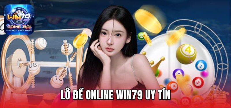 Lô đề online Win79 uy tín