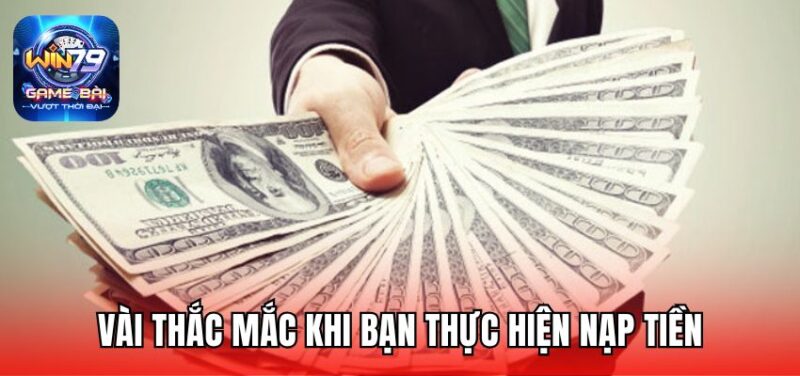 Vài thắc mắc khi bạn thực hiện nạp tiền