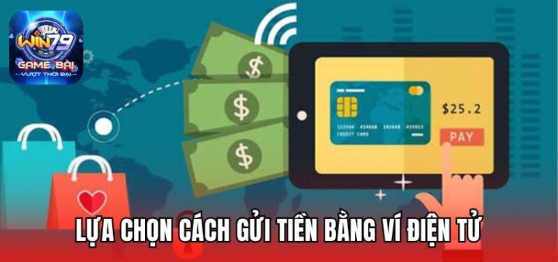 Lựa chọn cách gửi tiền bằng ví điện tử