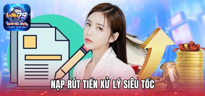Nạp rút tiền xử lý siêu tốc